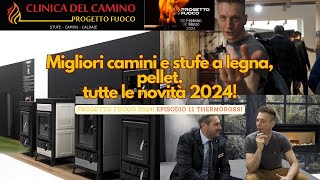 Migliori camini e stufe a legna Progetto fuoco 2024 tutte le novità Thermorossi pt 11 [upl. by Needan]