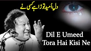 Dil E Umeed Tora Hai Kise Ne  Ustad Nusrat Fateh Ali Khan Sad Song  Foumas Song By LNFAK [upl. by Attenaj4]