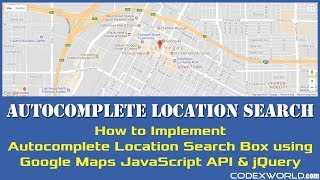 Autocomplete Location Search using Google Maps JavaScript API and jQuery [upl. by Annoval584]