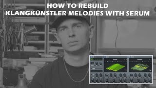 HOW TO REBUILD KLANGKUENSTLER HARD TECHNO MELODIES WITH SERUM VST [upl. by Nysa116]