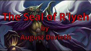 The Seal of Rlyeh by August Derleth Cthluhu Mythos Narrated by AI Gideon Ofnir [upl. by Sillihp]