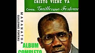 GUILLERMO FORTEAU CRISTO VIENE YA ALBUM COMPLETO [upl. by Mareld]