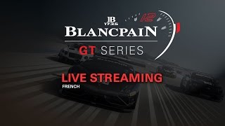 FREE PRACTICE  Blancpain Gt Series  Silverstone 2017  LIVE  FRENCH [upl. by Hitoshi]