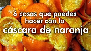 6 cosas que puedes hacer con la CÁSCARA de NARANJA🍊 [upl. by Delaney]