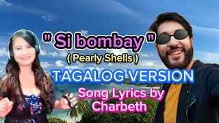 quot Si bombayquot Pearly Shells TAGALOG VERSION Song Lyrics by Charbeth [upl. by Aldis]