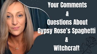 Answering Your Questions on Gypsy Roses Spaghetti amp Witchcraft [upl. by Atinele]