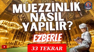 Müezzinlik Nasıl Yapılır Kamet Nasıl Getirilir Müezzinlik Duaları Ezberle  33 Tekrar [upl. by Ahsenad]