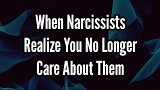 When Narcissists Realize You No Longer Care About Them [upl. by Ellenehs201]