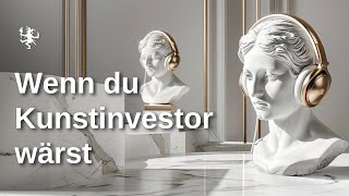 Wenn du Kunstinvestor wärst ✦ EP305 Kunst verkaufen Podcast [upl. by Godbeare439]