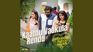 Kaathu Vaakula Rendu From quotKaathuvaakula Rendu Kaadhalquot [upl. by Ludmilla]