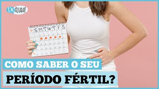 ENTENDA AS 3 FORMAS DE SABER O SEU PERÍODO FÉRTIL [upl. by Eceryt]