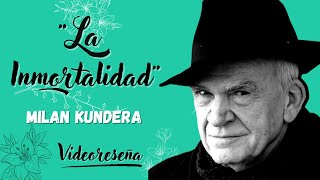 La Inmortalidad Milan Kundera  Reseña [upl. by Derick988]