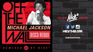 Michael Jackson – Off The Wall Nick Disco Redux [upl. by Niltiak901]