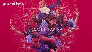 Raah e Fakira  Swarathma  Official Music Video [upl. by Nosyrb]