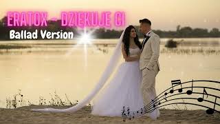 ERATOX  Dziękuję Ci Ballad Version Pierwszy taniec na wesele REMIX [upl. by Bartholomew]