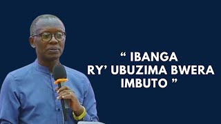 IBANGA RY UBUZIMA BWERA IMBUTO  INYIGISHO NZIZA YA PASTOR ANTOINNE RUTAYISIRE [upl. by Esirahc]