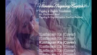 Kusilapan Ka Cover  Ilocano Song  Tagalog Version  English Version [upl. by Ihskaneem105]