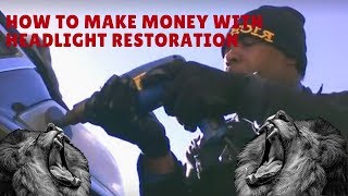 HOW TO MAKE BIG MONEY WITH HEADLIGHT RESTORATION [upl. by Hackett]