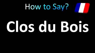 How to Pronounce Clos du Bois [upl. by Izmar]