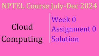 Cloud Computing Assignment 0 Solution NPTEL Course JulyDec 2024 infoXel [upl. by Johan]