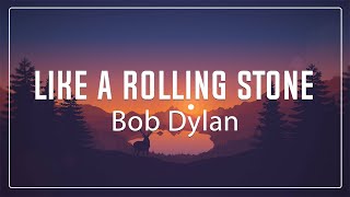 Like A Rolling Stone Lyrics  Bob Dylan [upl. by Casanova]