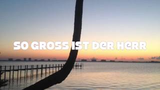 So groß ist der Herr mit lyrics  Sara Lorenz  Feiert Jesus 14 [upl. by Mcgaw]