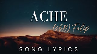 FELIP SB19  ache  SONG LYRICS VERSION [upl. by Rubin]