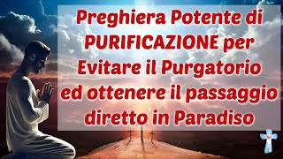 Preghiera Potente di purificazione per Evitare il Purgatorio ed ottenere il passaggio in Paradiso [upl. by Llerehs]