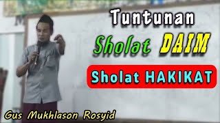 Tuntunan Sholat Daim  Sholat Hakikat Haqiqi Gus Mukhlason Rosyid kajianhakikat [upl. by Kit250]