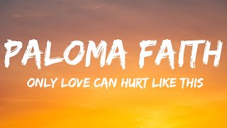 Paloma Faith  Only Love Can Hurt Like This Lyrics [upl. by Enyal]