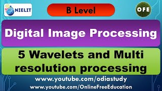 B Level  DIP 5 Wavelets and Multi resolution processing [upl. by Nojad379]