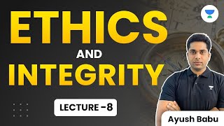 Ethics and Integrity  Lecture 8  Ayush Babu [upl. by Constantino]