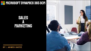 04  Microsoft Dynamics 365 SCM  Sales and marketing module [upl. by Onilatac]