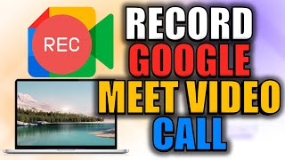 How to record Google meet video call on Laptop [upl. by Ahcirt395]