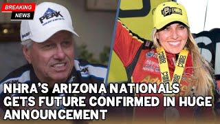 NHRAs Arizona Nationals Gets Future Confirmed In Huge Announcement [upl. by Dej262]