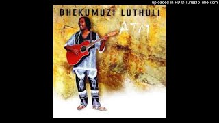 Bhekumuzi Luthuli  uyash umntanami [upl. by Alexandro]