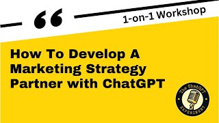 How To Create A Strategic Marketing Partner With ChatGPT  Personalized Workshop Training [upl. by Barnes]