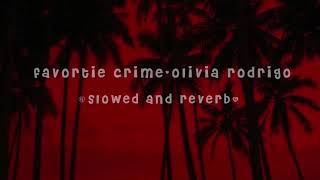 favorite crime  olivia rodrigo slowed and reverb [upl. by Anglo]