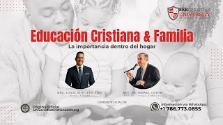 La Educación Cristiana y la Familia  Universidad Cristiana SER – Miami Florida [upl. by Henghold]