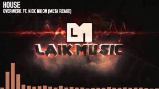 OVERWERK  House Ft Nick Nikon Meta Remix [upl. by Eyaj151]