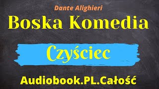 Boska Komedia Audiobook Czyściec Dante Alighieri PL Całość [upl. by Prosperus]