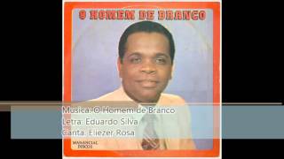 Eliezer Rosa 1983 O Homem de Branco O Homem de Branco [upl. by Rosina]