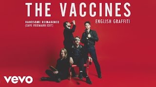 The Vaccines  Handsome Reimagined Dave Fridmann Edit Official Audio [upl. by Ellerad]