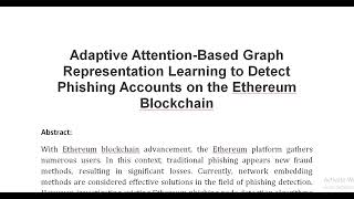 Adaptive Attention Based Graph Representation Learning to Detect Phishing Accounts on the Ethereum B [upl. by Nwahsak664]