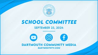 Dartmouth School Committee Meeting September 23 2024 [upl. by Albertson]