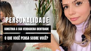 Construa a sua VERDADEIRA IDENTIDADE [upl. by Neelrahc]