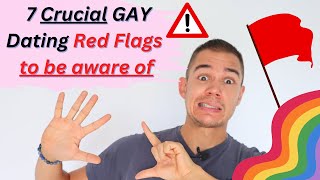 7 Gay Dating Red Flags 🚩🌈 You Need to Watch Out For  Gay First Dating Advice [upl. by Faber]