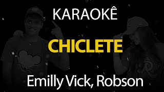 Chiclete  Emilly Vick Robson Karaokê Version [upl. by Adnola]