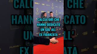 Calciatori che hanno dedicato un gol allex fidanzata😳🔥 calcio shorts [upl. by Eelrac365]