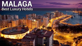 TOP 10 BEST Luxury Hotels In MALAGA SPAIN  PART 1 [upl. by Ellinnet]